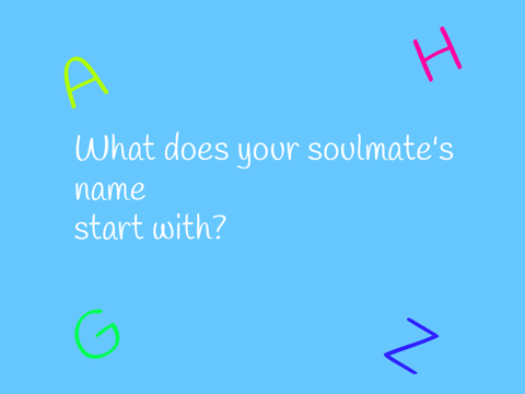 Your Soulmate's name starts with