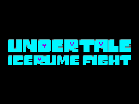 UNDERTALE  ICERUME FIGHT ~3854444444~