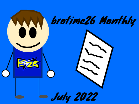 brotime26 Monthly #1 (July 2022)