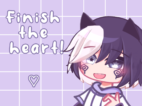 ♡ Finish the Heart ♡ (remake)