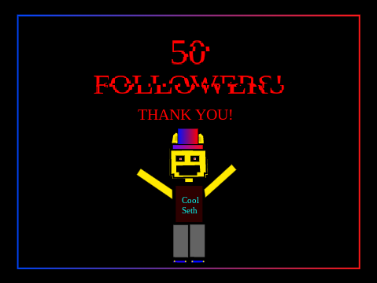50 FOLLOWERS!!!