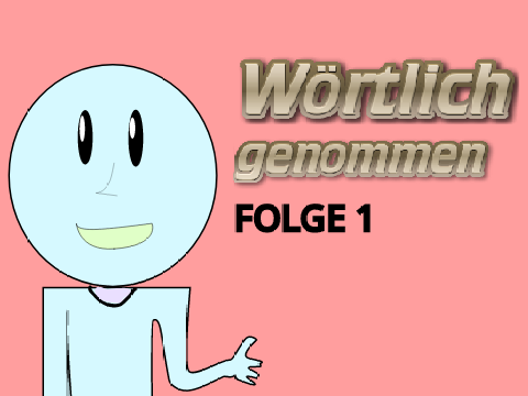 Wörtlich genommen | Folge 1