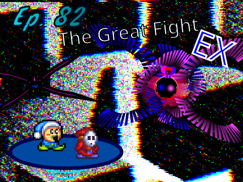ExOnOe's Adventure Episode 82:The Great Fight Ex