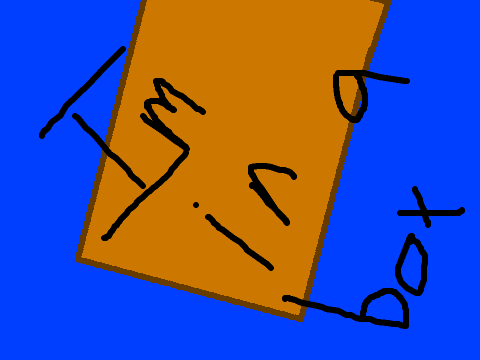 IM IN A BOX!!!!!!!!!!!!