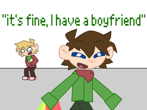 "it's fine, I have a boyfriend"