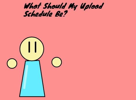 What Should My Upload Schedule Be?