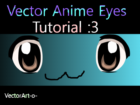 ꒰ [ tutorial ] Vector Anime Eyes ʚ ɞ