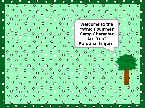 "Which Summer Camp Character Are You" Personality quiz!!
