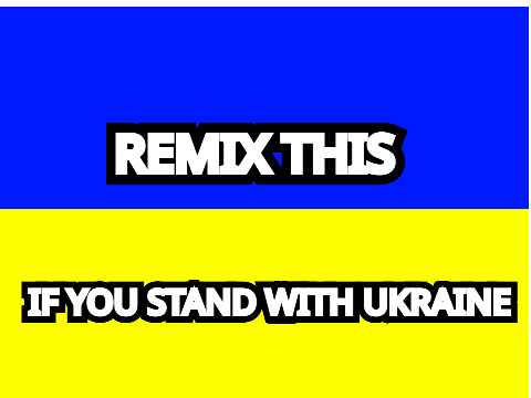 Remix this if you stand with Ukraine! remix remix remix remix remix remix