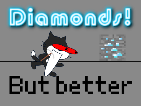 Diamonds but it’s better