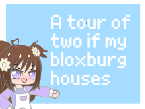 ✨a tour of two of my bloxburg houses✨