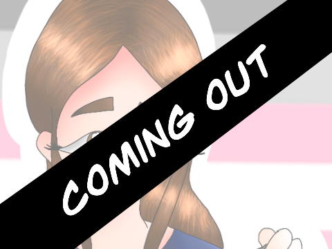 >> Coming Out <<