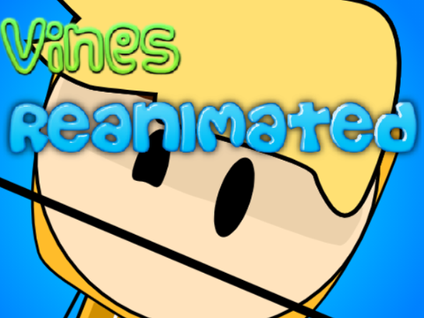 Vines reanimated || Animation