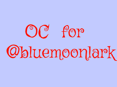 Oc for @bluemoonlark