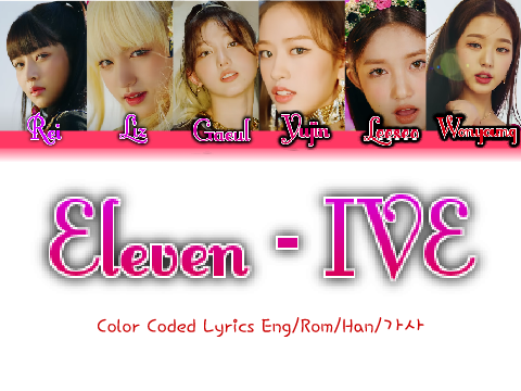 COLOR CODED LYRICS _ Eleven - IVE _ #ive #music #starship #entertainment