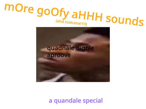 more goofy ahhh sounds (and costume!1!!)