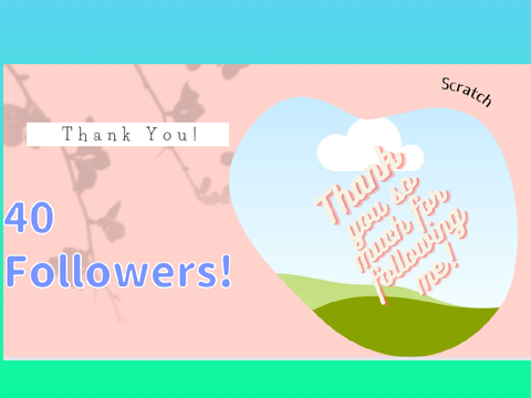 40 Followers! Thank You!