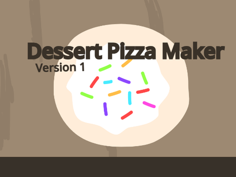 Dessert Pizza Maker : Version 1 :