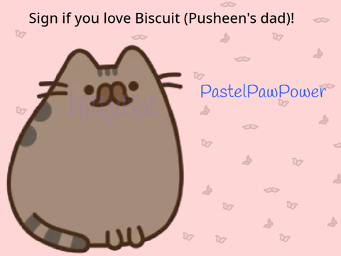 Sign if you love Biscuit (Pusheen’s dad) remix