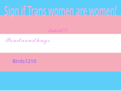 Sign if Trans women are Women!  remix