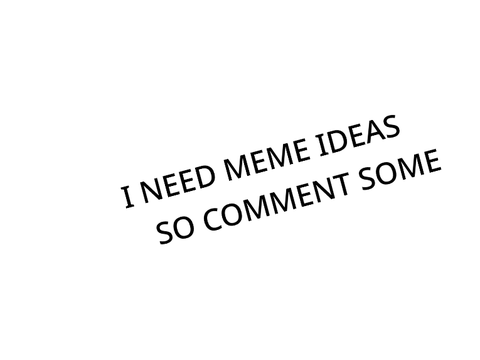 IDEAS PEOPLE I NEED IDEAS