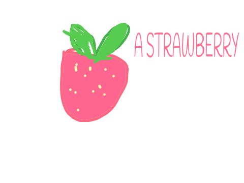 A (insanely terribly drawn, I'll admit) Strawberry