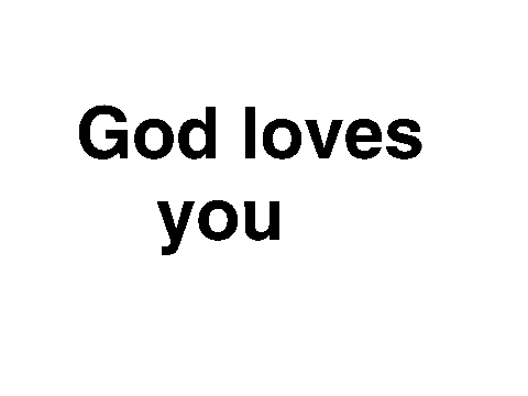 god loves you