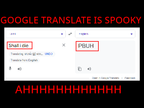 GOOGLE TRANSLATE IS SPOOKY HELPPP-
