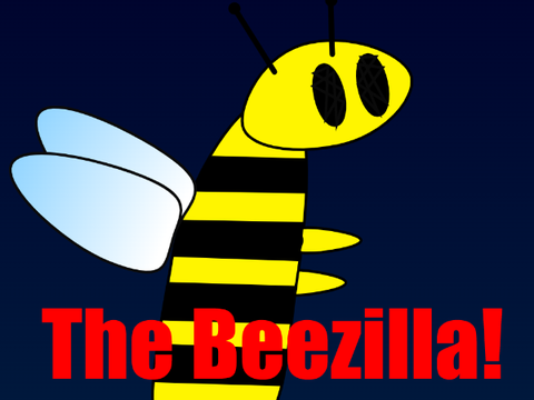 The Beezilla!