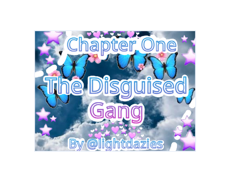The Disguised Gang | Chapter One
