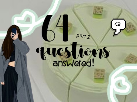 ✿ 2nd bunch of 64 random questions [answered]