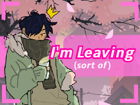 Goodbye♡   (sort of)