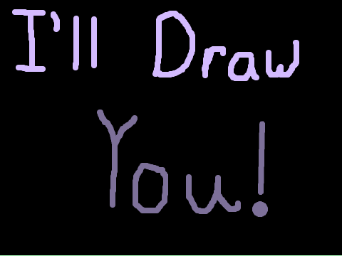 ❊ I'll draw you! ❊