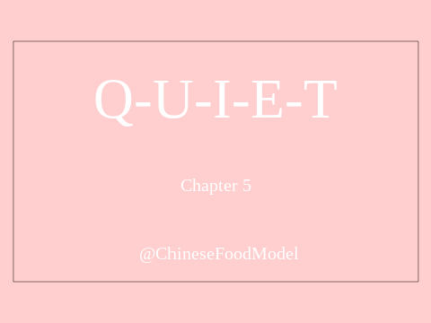 Quiet--Chapter 5