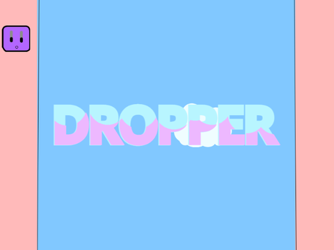 Dropper!!
