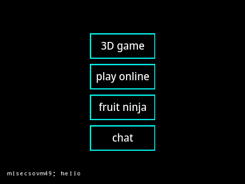 online,fruit ninja,3D game and a chat
