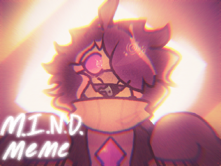 ▹[ M.I.N.D.┊meme ] : : :