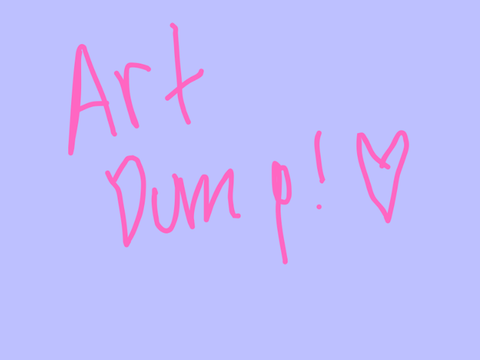 Art Dump !