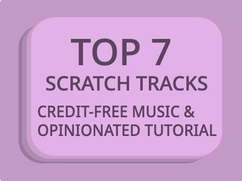 Top 7 Types of Scratch Tracks! [Tutorial and Free Music!]