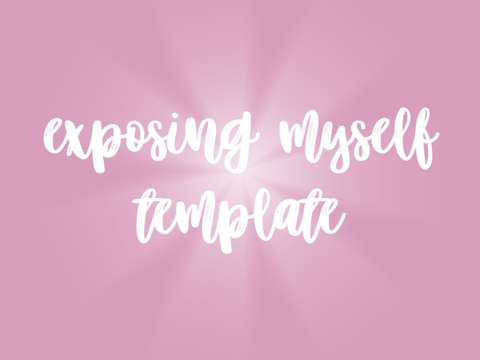 ♡ exposing myself template remix