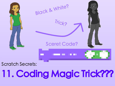 Scratch Secrets: 11. Coding Magic Trick???