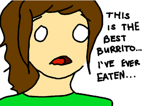This is the best burrito! I've ever eaten! Yum yum yum!