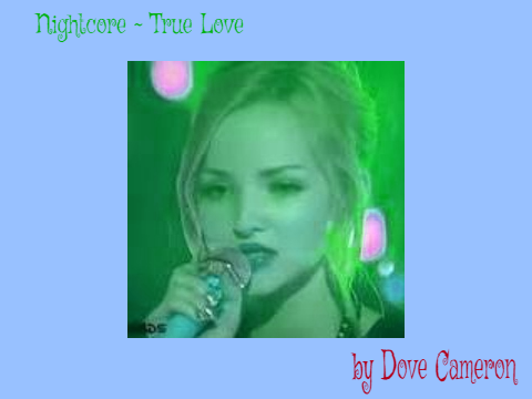 Nightcore ~ True Love by Dove Cameron remix