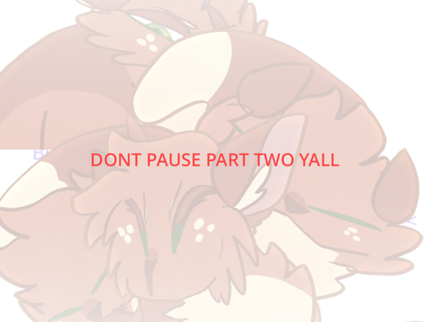 Don’t Pause Part 2 lol