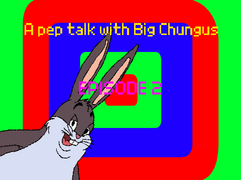A pep talk with Big Chungus | Episode 2 | #all #animations