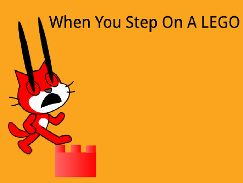 when you step on a lego brick...(very painfull)