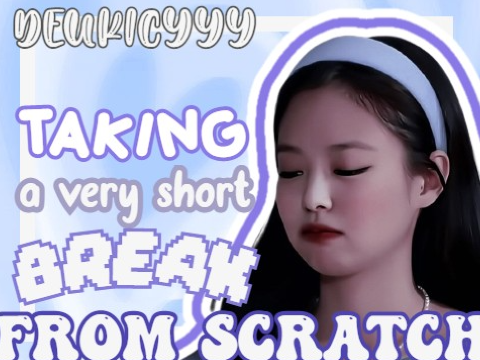 take a break from scratch </3