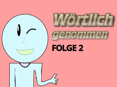 Wörtlich genommen | Folge 2