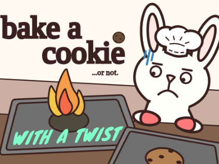 Bake a Cookie...Or Not. (With A Twist)