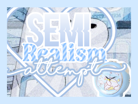 ♡ Semi-realism attempt ♡